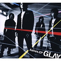 ＧＬＡＹ「 Ａｓｈｅｓ．ＥＰ」