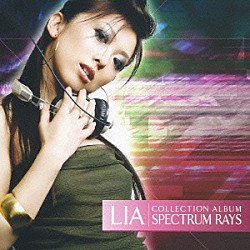 ＬＩＡ「ＳＰＥＣＴＲＵＭ　ＲＡＹＳ」