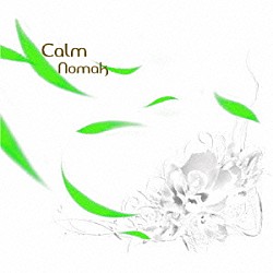 Ｎｏｍａｋ「Ｃａｌｍ」