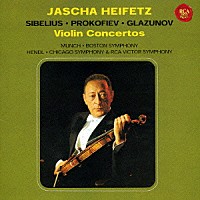ヤッシャ・ハイフェッツ「 シベリウス，プロコフィエフ＆グラズノフ：ヴァイオリン協奏曲」