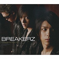 ＢＲＥＡＫＥＲＺ「 ＣＲＡＳＨ　＆　ＢＵＩＬＤ」