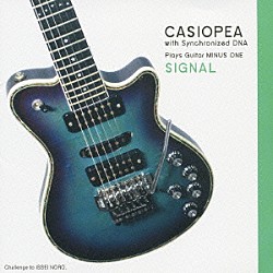 ＣＡＳＩＯＰＥＡ　ｗｉｔｈ　Ｓｙｎｃｈｒｏｎｉｚｅｄ　ＤＮＡ 野呂一生 向谷実 鳴瀬喜博 神保彰 則竹裕之「ＣＡＳＩＯＰＥＡ＋Ｓｙｎｃ　ＤＮＡ　Ｐｌａｙｓ　Ｇｕｉｔａｒ　ＭＩＮＵＳ　ＯＮＥ　ＳＩＧＮＡＬ」