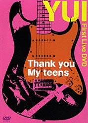 ＹＵＩ「Ｔｈａｎｋ　ｙｏｕ　Ｍｙ　ｔｅｅｎｓ」