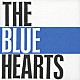 ザ・ブルーハーツ「ＴＨＥ　ＢＬＵＥ　ＨＥＡＲＴＳ」