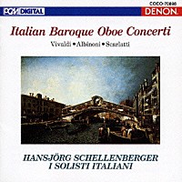 シェレンベルガー　イタリア合奏団「 イタリア・バロック・オーボエ協奏曲集－２」