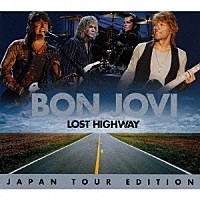 ボン・ジョヴィ「 ロスト・ハイウェイ　～ジャパン・ツアー・エディション」