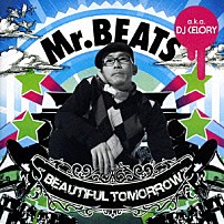 Ｍｒ．ＢＥＡＴＳ　ａｋａ　ＤＪ　ＣＥＬＯＲＹ 「ＢＥＡＵＴＩＦＵＬ　ＴＯＭＯＲＲＯＷ」