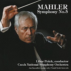 リボル・ペシェク／チェコ・ナショナル交響楽団「マーラー：交響曲　第５番　嬰ハ短調」
