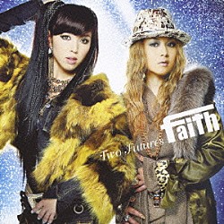 ｆａｉｔｈ「Ｔｗｏ　Ｆｕｔｕｒｅｓ」