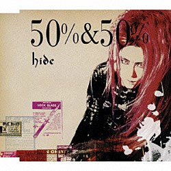 ｈｉｄｅ「５０％　＆　５０％」