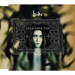 ｈｉｄｅ「ＥＹＥＳ　ＬＯＶＥ　ＹＯＵ」