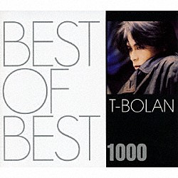 Ｔ－ＢＯＬＡＮ「ＢＥＳＴ　ＯＦ　ＢＥＳＴ　１０００　Ｔ－ＢＯＬＡＮ」