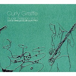 Ｃｕｒｌｙ　Ｇｉｒａｆｆｅ「Ｓｕｐｅｒ　Ｓｅｓｓｉｏｎ　Ｖｏｌ．１　Ｌｉｖｅ　ａｔ　Ｓｈｉｂｕｙａ　ＣＬＵＢ　ＱＵＡＴＴＲＯ」