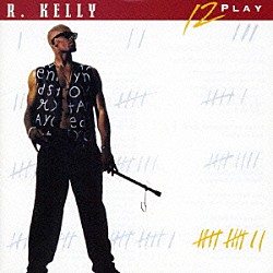 Ｒ．ケリー「１２ＰＬＡＹ」