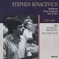 スティーヴン・コヴァセヴィチ「 ベートーヴェン：ピアノ協奏曲第１番・第３番」
