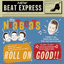 ＴＨＥ　ＮＥＡＴＢＥＡＴＳ「ロール・オン・グッド！！」