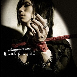 Ａｃｉｄ　Ｂｌａｃｋ　Ｃｈｅｒｒｙ「ＢＬＡＣＫ　ＬＩＳＴ」