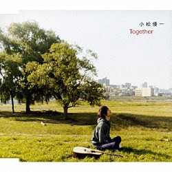 小松優一「Ｔｏｇｅｔｈｅｒ」