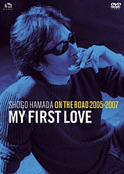 浜田省吾「ＯＮ　ＴＨＥ　ＲＯＡＤ　２００５－２００７　“Ｍｙ　Ｆｉｒｓｔ　Ｌｏｖｅ”」