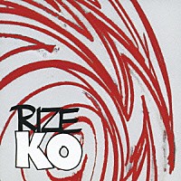 ＲＩＺＥ「 Ｋ．Ｏ．」