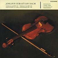 ラインホルト・バルヒェット「 Ｊ．Ｓ．バッハ：ヴァイオリン協奏曲第１番・第２番　２つのヴァイオリンのための協奏曲（モノラル録音）」