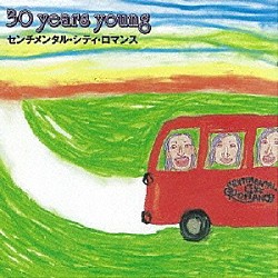 センチメンタル・シティ・ロマンス「３０　ｙｅａｒｓ　ｙｏｕｎｇ」