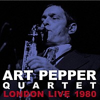 アート・ペッパー・カルテット「 ロンドン・ライブ　１９８０」