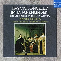 アンナー・ビルスマ「 １７世紀のチェロ音楽」