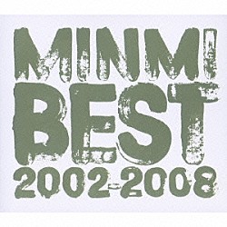 ＭＩＮＭＩ「ＭＩＮＭＩ　ＢＥＳＴ　２００２－２００８」