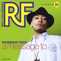 ＲＵＤＥＢＷＯＹ　ＦＡＣＥ「ａ　ｍｅｓｓａｇｅ　ｔｏ．．．」