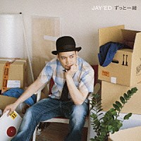 ＪＡＹ’ＥＤ「 ずっと一緒」