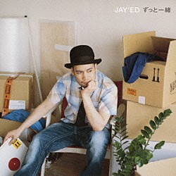 ＪＡＹ’ＥＤ「ずっと一緒」