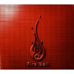 ＦＩＲＥ　ＢＡＬＬ「ＦＩＳＴ　ＡＮＤ　ＦＩＲＥ」