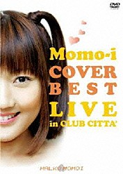 桃井はるこ「Ｍｏｍｏ－ｉ　ＣＯＶＥＲ　ＢＥＳＴ　ＬＩＶＥ　ｉｎ　ＣＬＵＢ　ＣＩＴＴＡ’」