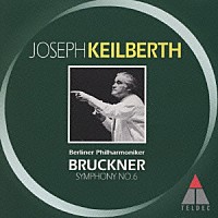 ヨーゼフ・カイルベルト「 ブルックナー：交響曲第６番」