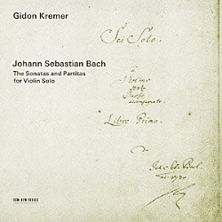 ギドン・クレーメル「Ｊ．Ｓ．バッハ：無伴奏ヴァイオリン・ソナタとパルティータ（全曲）」