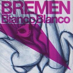 ＢＲＥＭＥＮ「Ｂｉａｎｃｏ　Ｂｌａｎｃｏ」