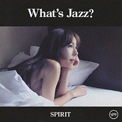 ａｋｉｋｏ 吉澤はじめ 福富幸宏 河野伸 斎藤誠 田中義人 松本圭司 平石カツミ「Ｗｈａｔ’ｓ　Ｊａｚｚ？　－ＳＰＩＲＩＴ－」