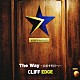 ＣＬＩＦＦ　ＥＤＧＥ「「Ｔｈｅ　Ｗａｙ～目指す明日へ～」」