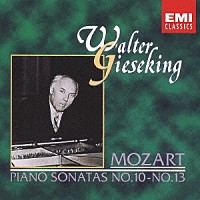 ワルター・ギーゼキング「 モーツァルト：ピアノ・ソナタ　第１０番～第１３番」