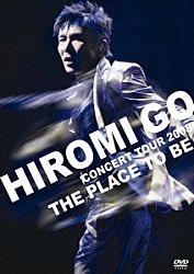 郷ひろみ「ＨＩＲＯＭＩ　ＧＯ　ＣＯＮＣＥＲＴ　ＴＯＵＲ　２００８　ＴＨＥ　ＰＬＡＣＥ　ＴＯ　ＢＥ」