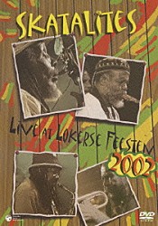 ザ・スカタライツ「スカタライツ　ＬＩＶＥ　ＡＴ　ＬＯＫＥＲＳＥ　ＦＥＥＳＴＥＮ　２００２」