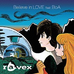 ｒａｖｅｘ ＢｏＡ「Ｂｅｌｉｅｖｅ　ｉｎ　ＬＯＶＥ　ｆｅａｔ．ＢｏＡ」