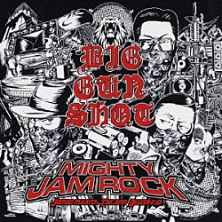 ＭＩＧＨＴＹ　ＪＡＭ　ＲＯＣＫ「ＢＩＧ　ＧＵＮ　ＳＨＯＴ」