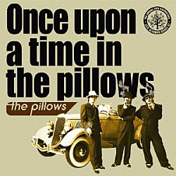 ｔｈｅ　ｐｉｌｌｏｗｓ「Ｏｎｃｅ　ｕｐｏｎ　ａ　ｔｉｍｅ　ｉｎ　ｔｈｅ　ｐｉｌｌｏｗｓ」