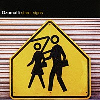 オゾマトリ「 ストリート・サインズ」