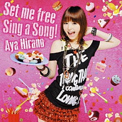 平野綾「Ｓｅｔ　ｍｅ　ｆｒｅｅ／Ｓｉｎｇ　ａ　Ｓｏｎｇ！」