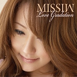 ＭＩＳＳＩＷ「Ｌｏｖｅ　Ｇｒａｄａｔｉｏｎ」