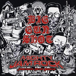 ＭＩＧＨＴＹ　ＪＡＭ　ＲＯＣＫ「ＢＩＧ　ＧＵＮ　ＳＨＯＴ」