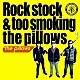 ｔｈｅ　ｐｉｌｌｏｗｓ「Ｒｏｃｋ　ｓｔｏｃｋ　＆　ｔｏｏ　ｓｍｏｋｉｎｇ　ｔｈｅ　ｐｉｌｌｏｗｓ」